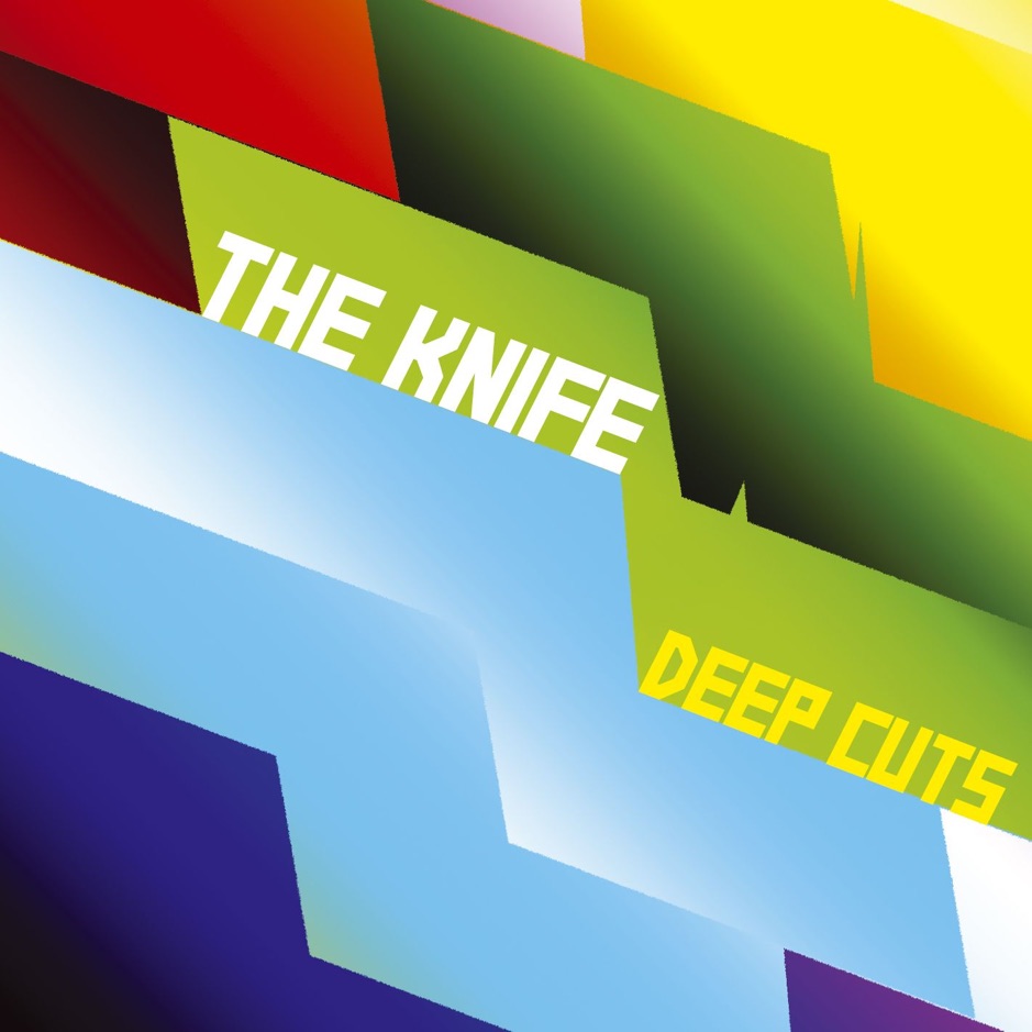 The Knife - Deep Cuts